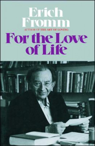 Книга For the Love of Life Erich Fromm