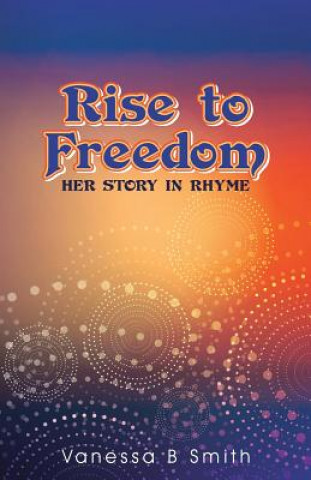 Kniha Rise to Freedom Vanessa B Smith