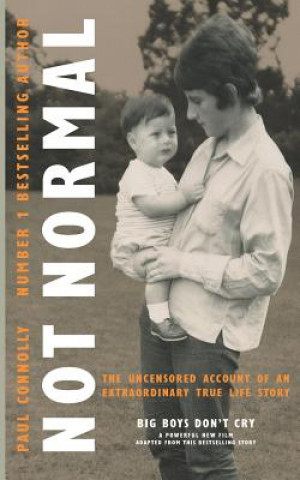 Kniha Not Normal: The uncensored account of an extraordinary true life story Paul Connolly