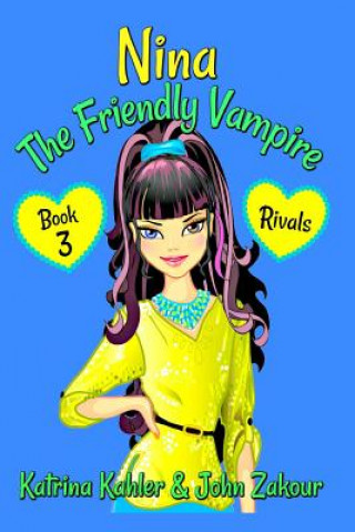 Könyv NINA The Friendly Vampire - Book 3 - Rivals John Zakour