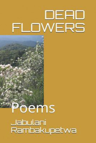 Buch Dead Flowers: Poems Jabulani Rambakupetwa