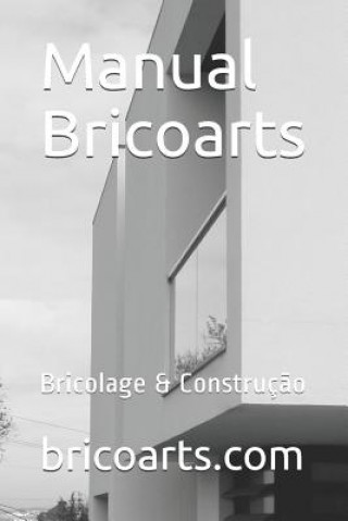 Kniha Manual Bricoarts: Bricolage & Construç?o Miguel Oliveira
