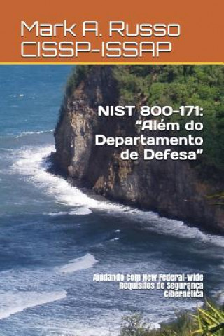 Carte Nist 800-171: Além do Departamento de Defesa: Ajudando com New Federal-wide Requisitos de Segurança Cibernética Mark a Russo Cissp-Issap