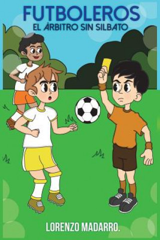 Boek Futboleros El Árbitro Sin Silbato: A Partir de 7 A?os Lorenzo Madarro