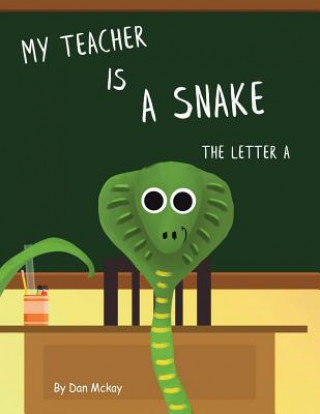 Könyv My Teacher is a Snake: The letter A Daniel McKay
