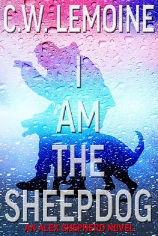 Könyv I Am The Sheepdog C W Lemoine