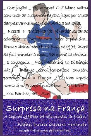 Книга Surpresa na França: A Copa de 1998 em 64 microcontos de futebol Rafael Duarte Oliveira Venancio