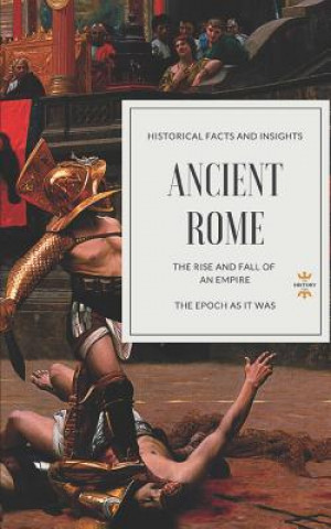 Buch Ancient Rome: The Rise and Fall of an Empire The History Hour