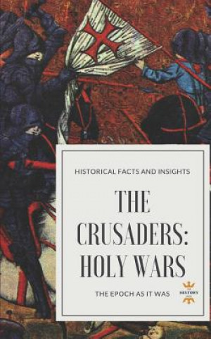 Knjiga The Crusaders: Holy Wars The History Hour