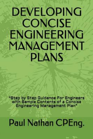 Boek Developing Concise Engineering Management Plans: "Step by Step Guidance For Engineers with Sample Contents of a Concise Engineering Management Plan" Paul Nathan