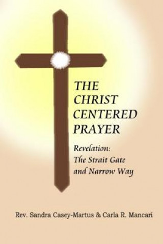 Kniha The Christ Centered Prayer: Revelation - Strait Gate and Narrow Way Carla R Mancari