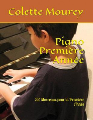 Kniha Piano Premi?re Année: 32 Morceaux Pour La Premi?re Année Colette Mourey