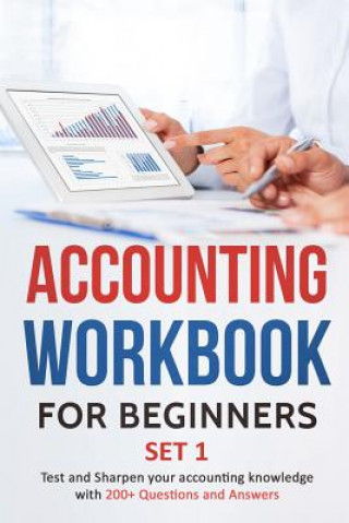 Könyv Accounting Workbook for Beginners - Set 1: Test and Sharpen Your Accounting Knowledge with 200+ Questions and Answers Tarannum Khatri