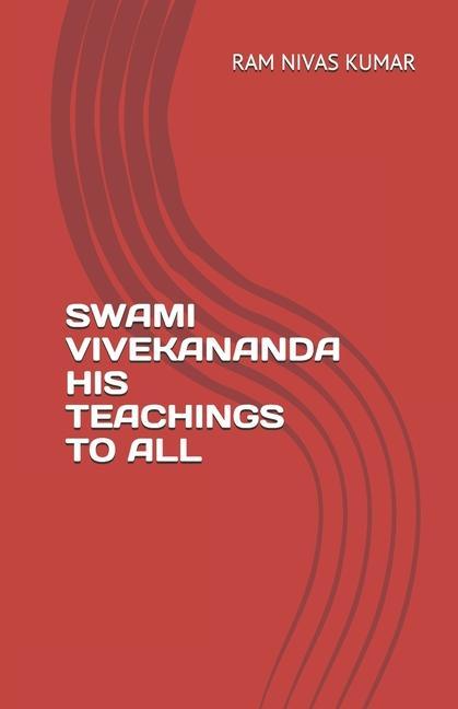 Knjiga Swami Vivekananda His Teachings to All Ram Nivas Kumar