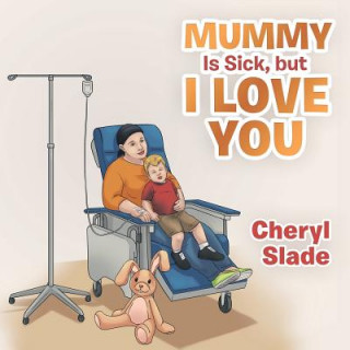 Carte Mummy Is Sick, but I Love You Cheryl Slade