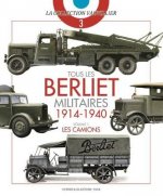 Carte Tous Les Berliet Militaires, 1914-1940, Vol. 1 Francois Vauvillier