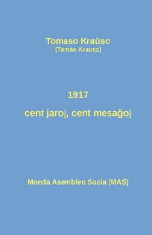Kniha 1917 - cent jaroj, cent mesa&#285;oj Tomaso Kra&#365;so