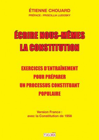 Kniha Ecrire nous-memes la Constitution (version France) Etienne Chouard