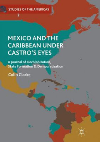 Книга Mexico and the Caribbean Under Castro's Eyes Colin Clarke