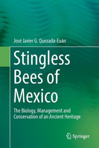 Kniha Stingless Bees of Mexico Jose Javier G Quezada-Euan