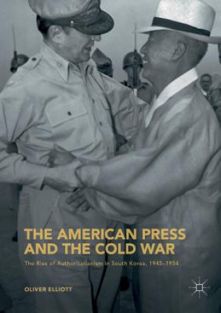 Carte American Press and the Cold War Oliver Elliott