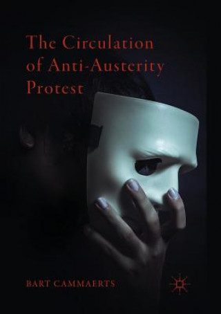 Книга Circulation of Anti-Austerity Protest Bart Cammaerts