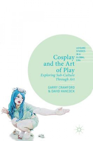 Książka Cosplay and the Art of Play Garry Crawford