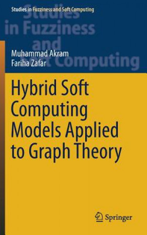 Kniha Hybrid Soft Computing Models Applied to Graph Theory Muhammad Akram