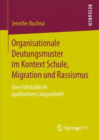 Kniha Organisationale Deutungsmuster im Kontext Schule, Migration und Rassismus Jennifer Buchna