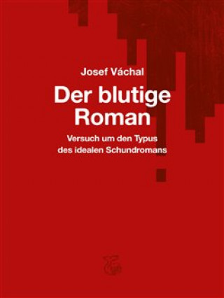 Книга Der blutige Roman Josef Váchal