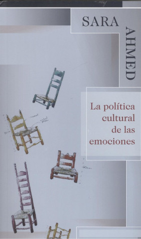 Книга LA POLÍTICA CULTURAL DE LAS EMOCIONES SARA AHMED