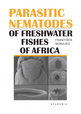 Könyv Parasitic Nematodes of Freshwater Fishes of Africa František Moravec