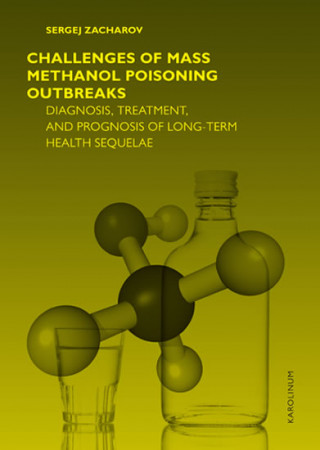Kniha Challenges of mass methanol poisoning outbreaks: Diagnosis, treatment and prognosis in long term health sequelae Sergej Zacharov