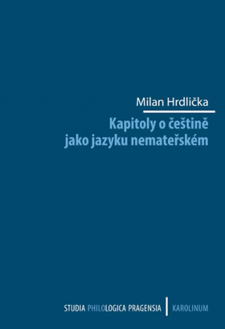 Kniha Kapitoly o češtině jako jazyku nemateřském Milan Hrdlička
