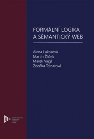 Könyv Formální logika a sémantický web Alena Lukasová
