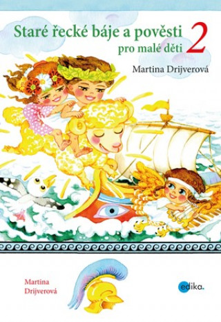 Kniha Staré řecké báje a pověsti pro malé děti 2 Martina Drijverová