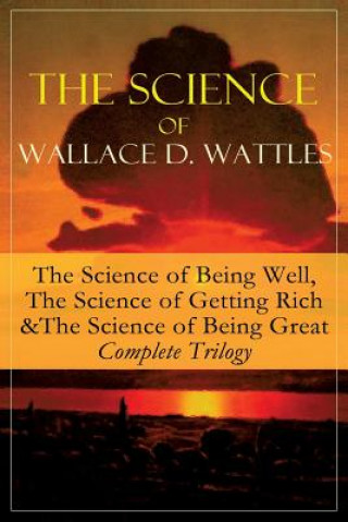 Könyv Science of Wallace D. Wattles Wallace D Wattles