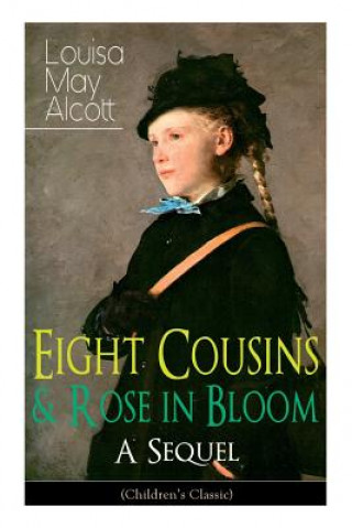 Kniha Eight Cousins & Rose in Bloom - A Sequel (Children's Classic) Louisa May Alcott