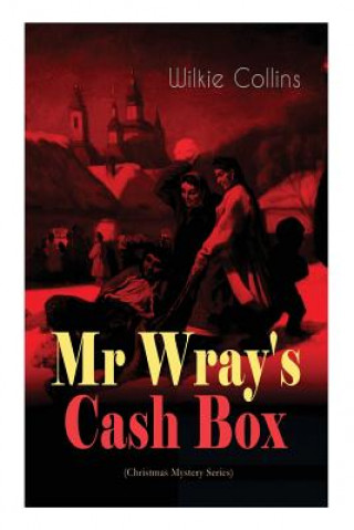 Könyv Mr Wray's Cash Box (Christmas Mystery Series) Wilkie Collins