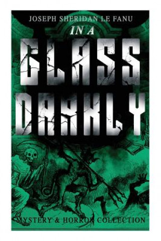 Carte IN A GLASS DARKLY (Mystery & Horror Collection) Joseph Sheridan Le Fanu