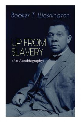 Kniha UP FROM SLAVERY (An Autobiography) Booker T Washington