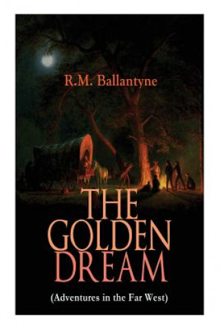 Książka GOLDEN DREAM (Adventures in the Far West) Robert Michael Ballantyne