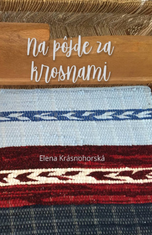 Book Na pôjde za krosnami Elena Krásnohorská