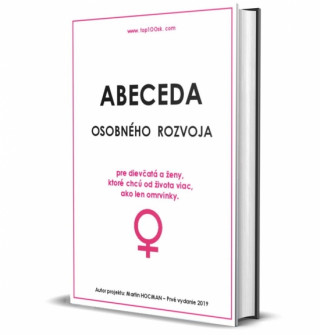 Könyv Abeceda osobného rozvoja - Pre dievčatá a ženy, ktoré chcú od života viac ako len omrvinky Martin Hocman
