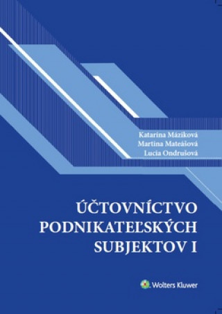Könyv Účtovníctvo podnikateľských subjektov I. Katarína Máziková