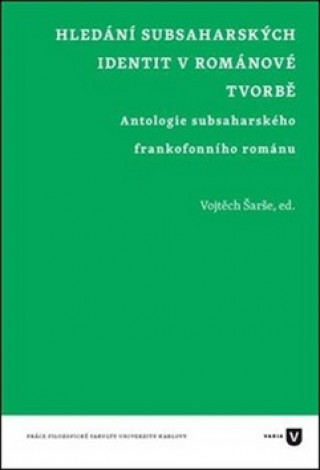 Book Hledání subsaharských identit v románové tvorbě Vojtěch Šarše