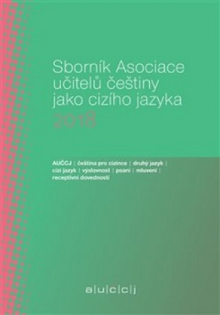 Kniha Sborník Asociace učitelů češtiny jako cizího jazyka 2018 Lenka Suchomelová