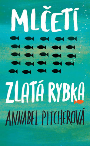 Книга Mlčeti zlatá rybka Annabel Pitcherová