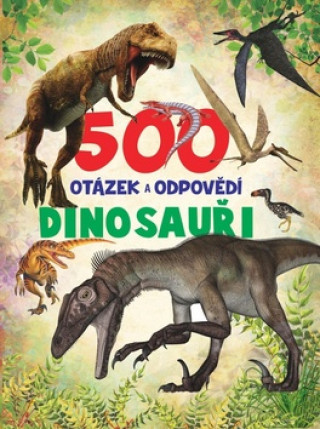 Книга 500 otázek a odpovědí Dinosauři 