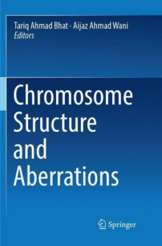 Книга Chromosome Structure and Aberrations Tariq Ahmad Bhat